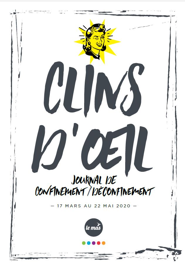 CLINS D’ŒIL : le journal de confinement/déconfinement du MAS